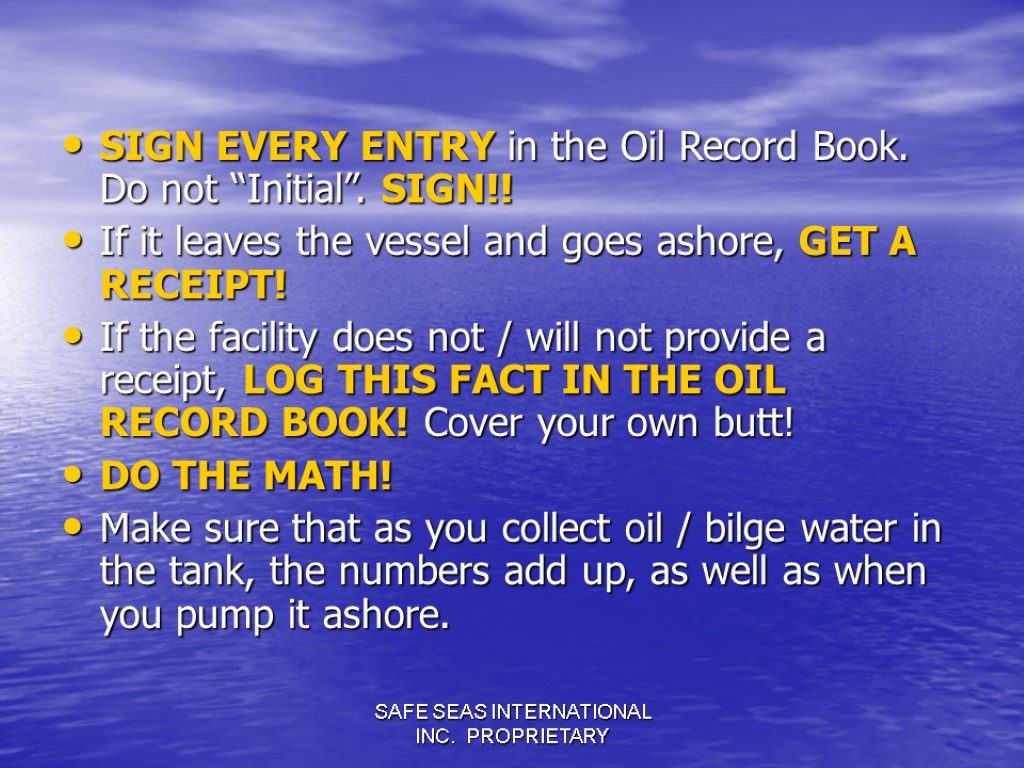 SAFE SEAS INTERNATIONAL INC. PROPRIETARY SIGN EVERY ENTRY in the Oil Record Book. Do